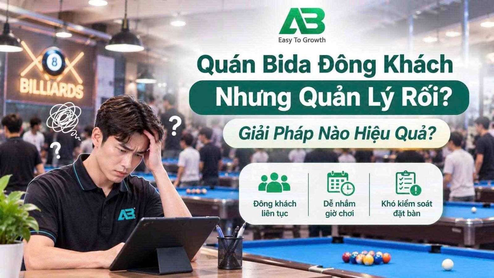 Quán Bida Đông Khách Nhưng Quản Lý Rối? Giải Pháp Nào Hiệu Quả?